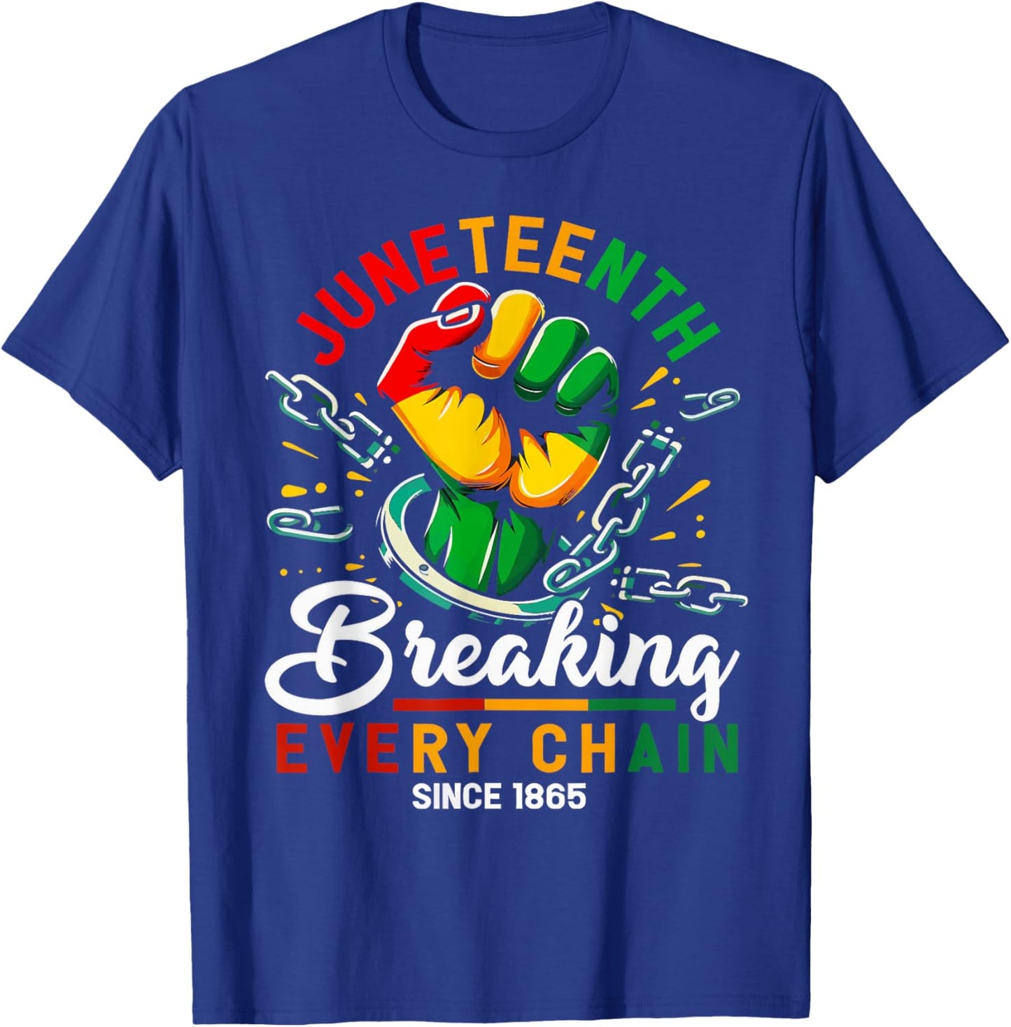 Juneteenth Breaking Every Chain Since 1865 T-Shirt - T-Shirt | Royal