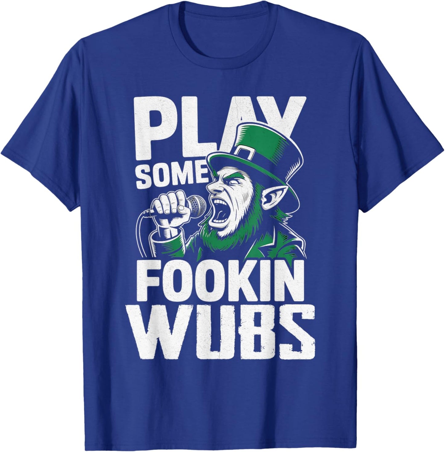 St Patricks Day Dubstep Play Some Fookin Wubs Bass Funny T-Shirt - T-Shirt | Royal