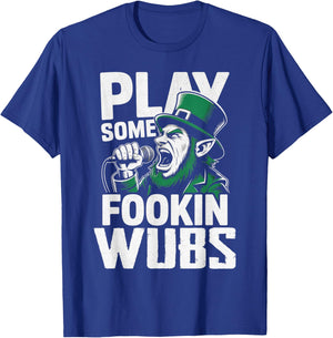 St Patricks Day Dubstep Play Some Fookin Wubs Bass Funny T-Shirt - T-Shirt | Royal
