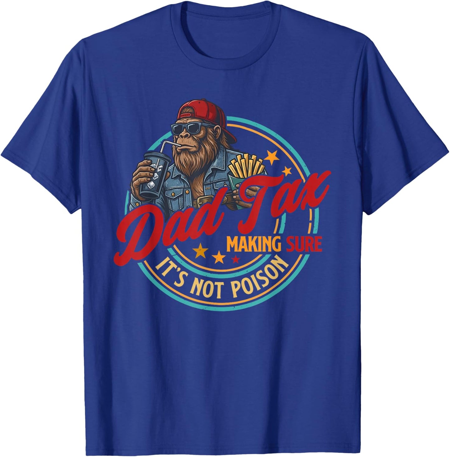Dad Tax Making Sure It's Not Poison Funny Fathers Day Men T-Shirt - T-Shirt | Royal