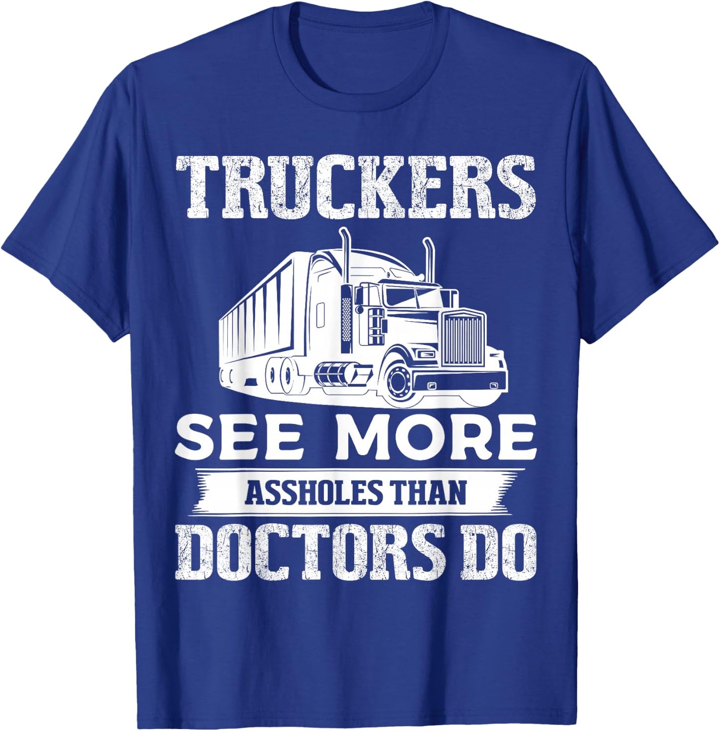 Truckers See More Funny Truck Driver Gifts for Trucking Dads T-Shirt - T-Shirt | Royal