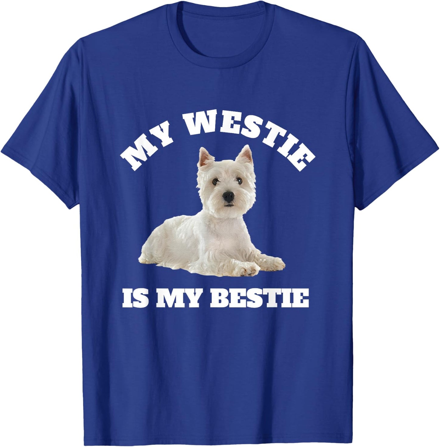 My Westie is My Bestie, West Highland Terrier Dog Owner T-Shirt - T-Shirt | Royal