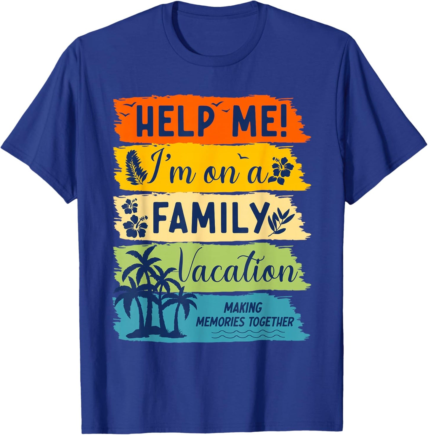 Help Me I'm On A Family Vacation Shirt Funny Family Vacation T-Shirt - T-Shirt | Royal