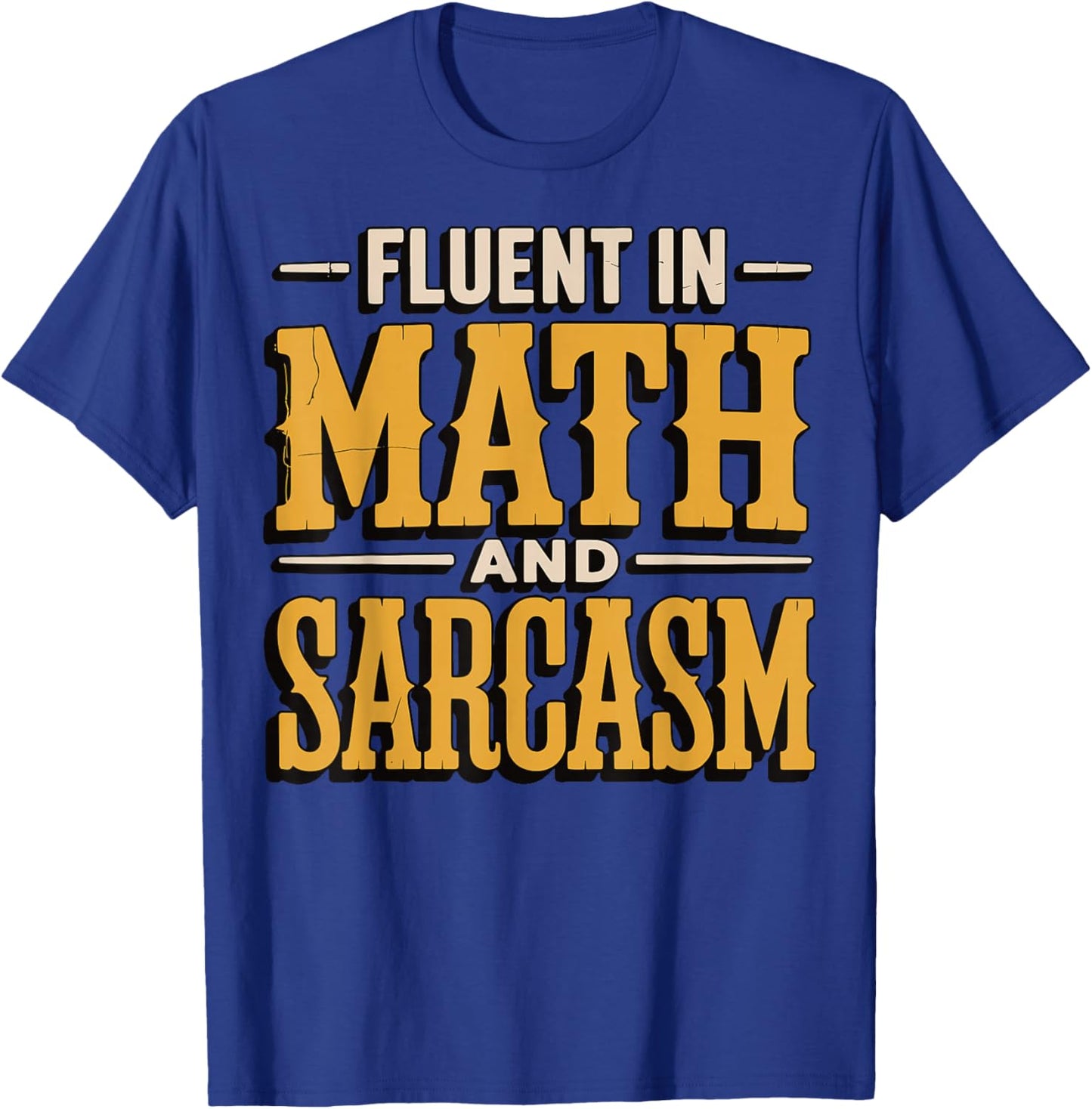 Fluent in Math and Sarcasm T-Shirt - T-Shirt | Royal