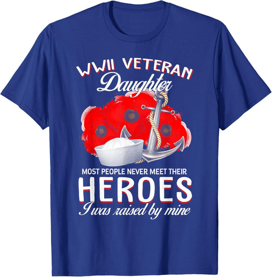 WWII Veteran Daughter Heroes Raised By Mine Veteran T-Shirt - T-Shirt | Royal