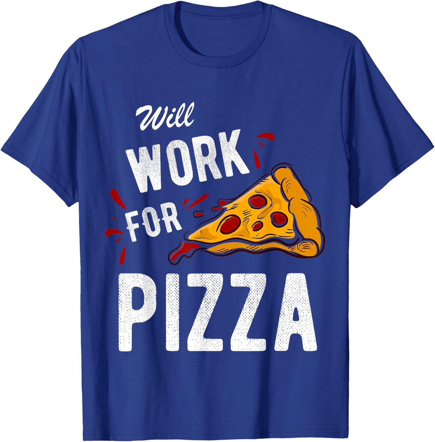 Funny Will Work For Pizza Pizza Lover Gift T-Shirt - T-Shirt | Royal