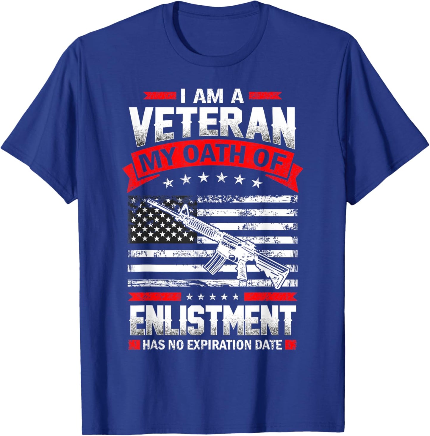 I'm Veteran My Oath of Enlistment Has no Expiration Date T-Shirt - T-Shirt | Royal