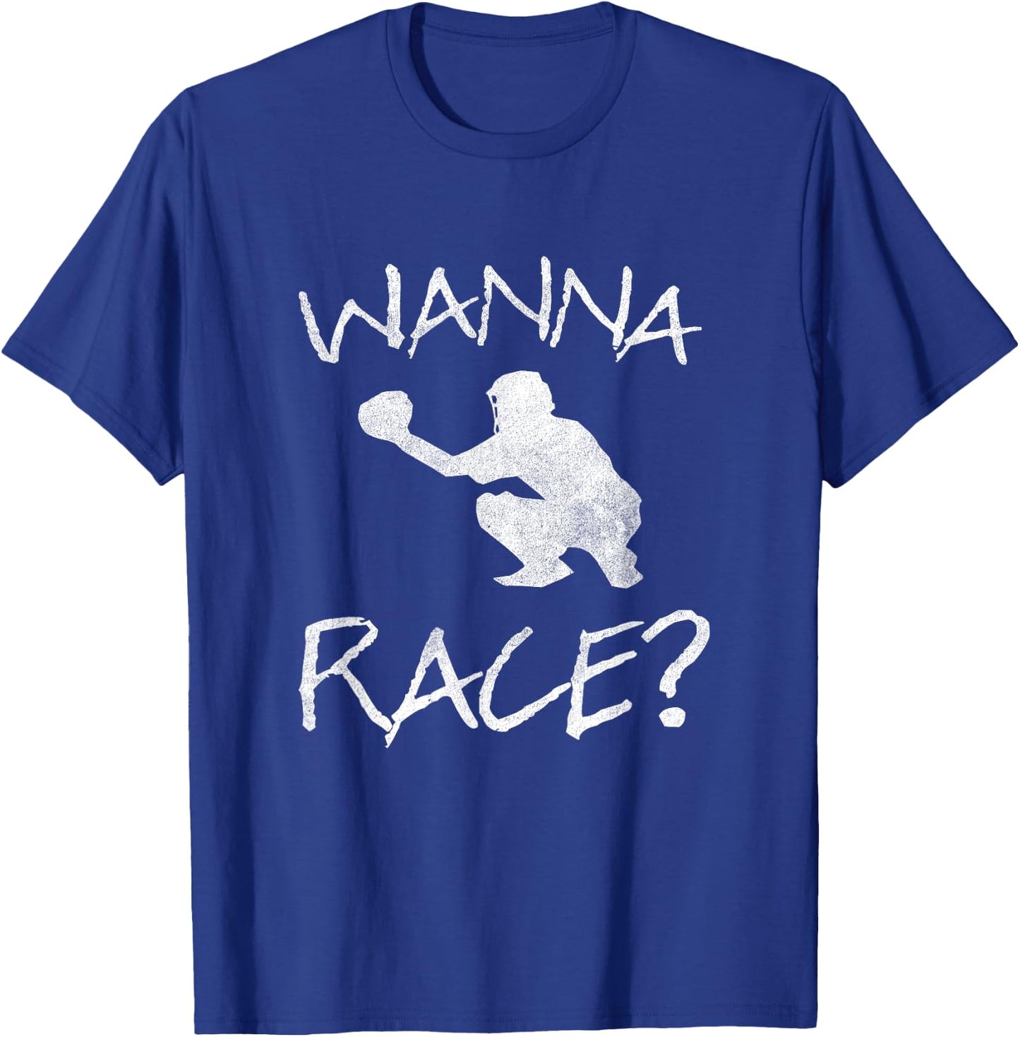 Wanna Race Baseball Catcher Gift T-Shirt - T-Shirt | Royal
