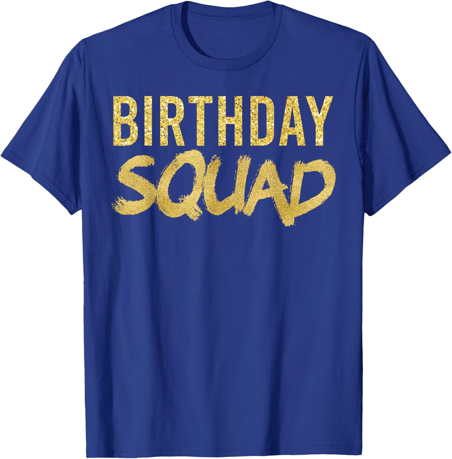 Happy Birthday Squad Party Gold Gift T-Shirt - T-Shirt | Royal