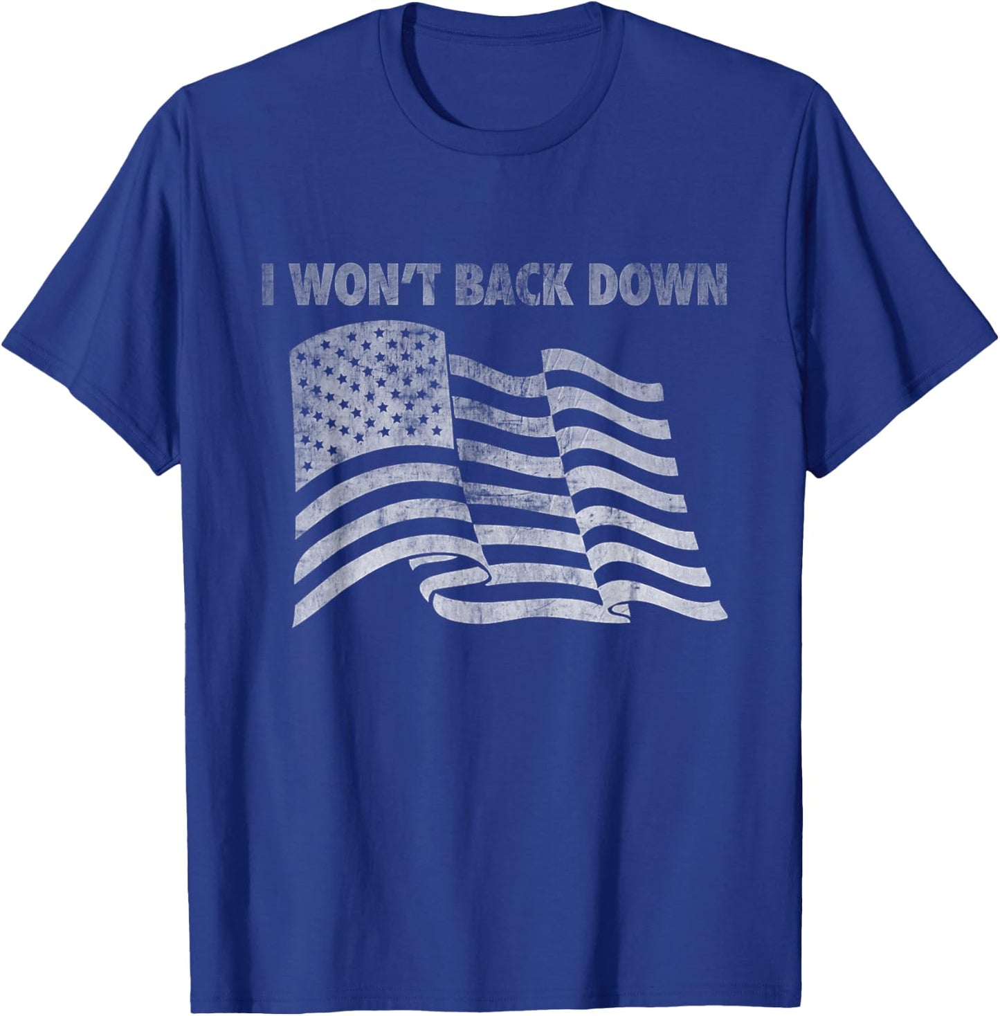 Distressed I Won't Back Down Flag Shirt T-Shirt - T-Shirt | Royal