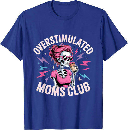 Overstimulated Moms Club Skeleton Design – Funny Tired Mom T-Shirt - T-Shirt | Royal