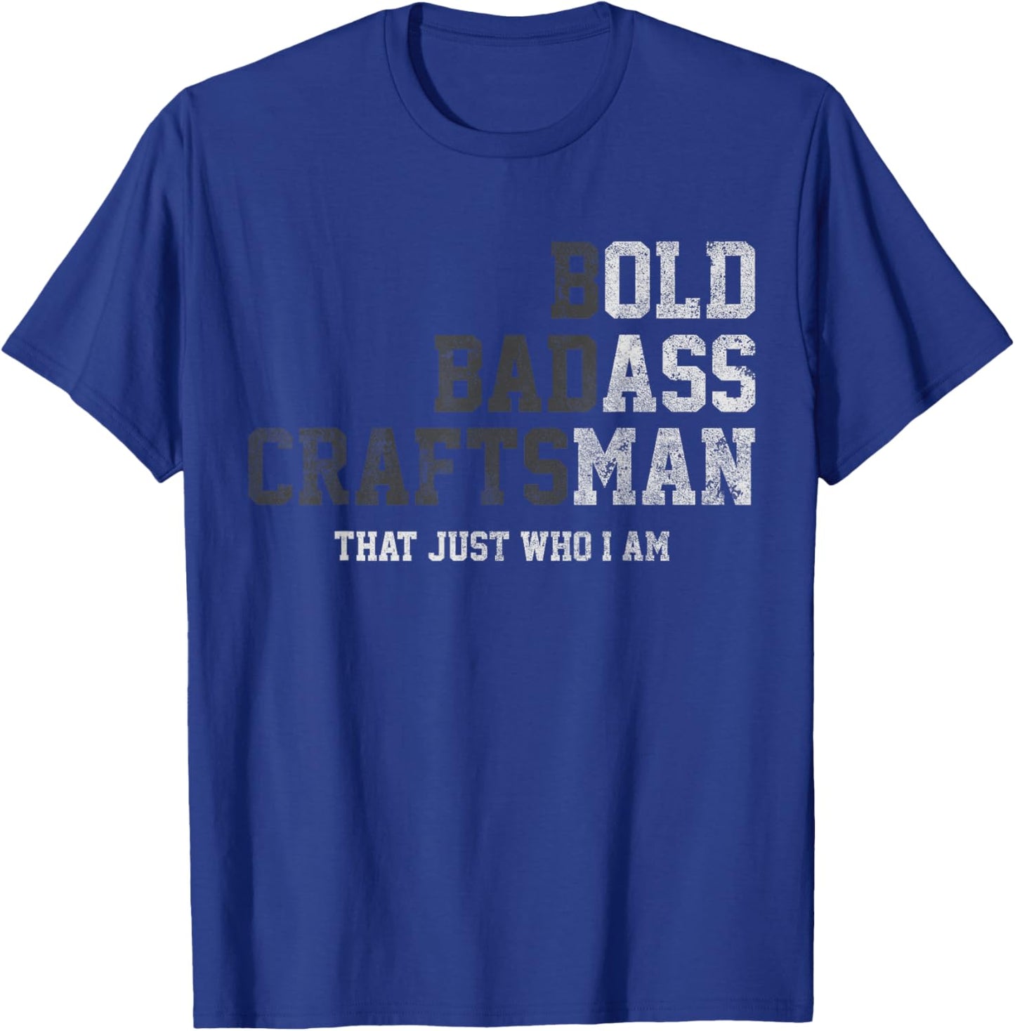 Bold Badass Craftsman Thats Just Who I Am Funny Old Ass Man T-Shirt - T-Shirt | Royal