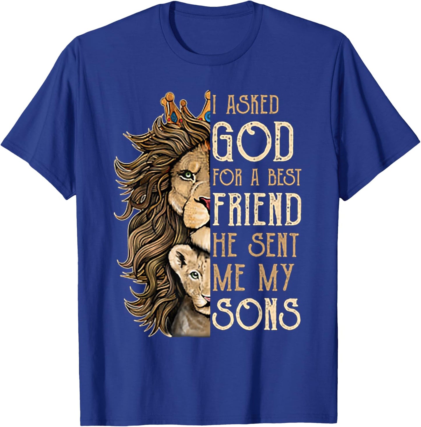I Asked God For A Best Friend He Sent Me My Son Lion T-Shirt - T-Shirt | Royal