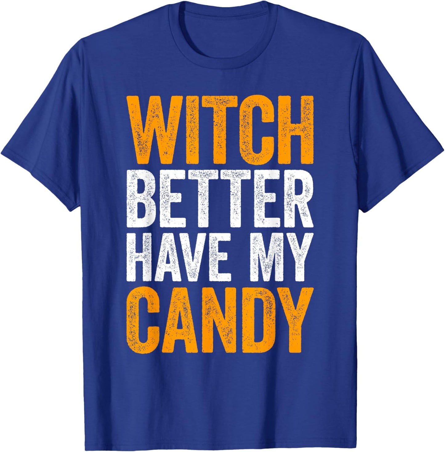 Witch Better Have My Candy Shirt Men Women Kids Halloween T-Shirt - T-Shirt | Royal