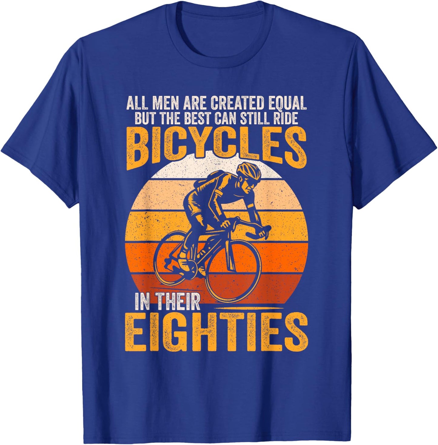 All Men Created Equal Can Still Ride Bicycles In Eighties T-Shirt - T-Shirt | Royal