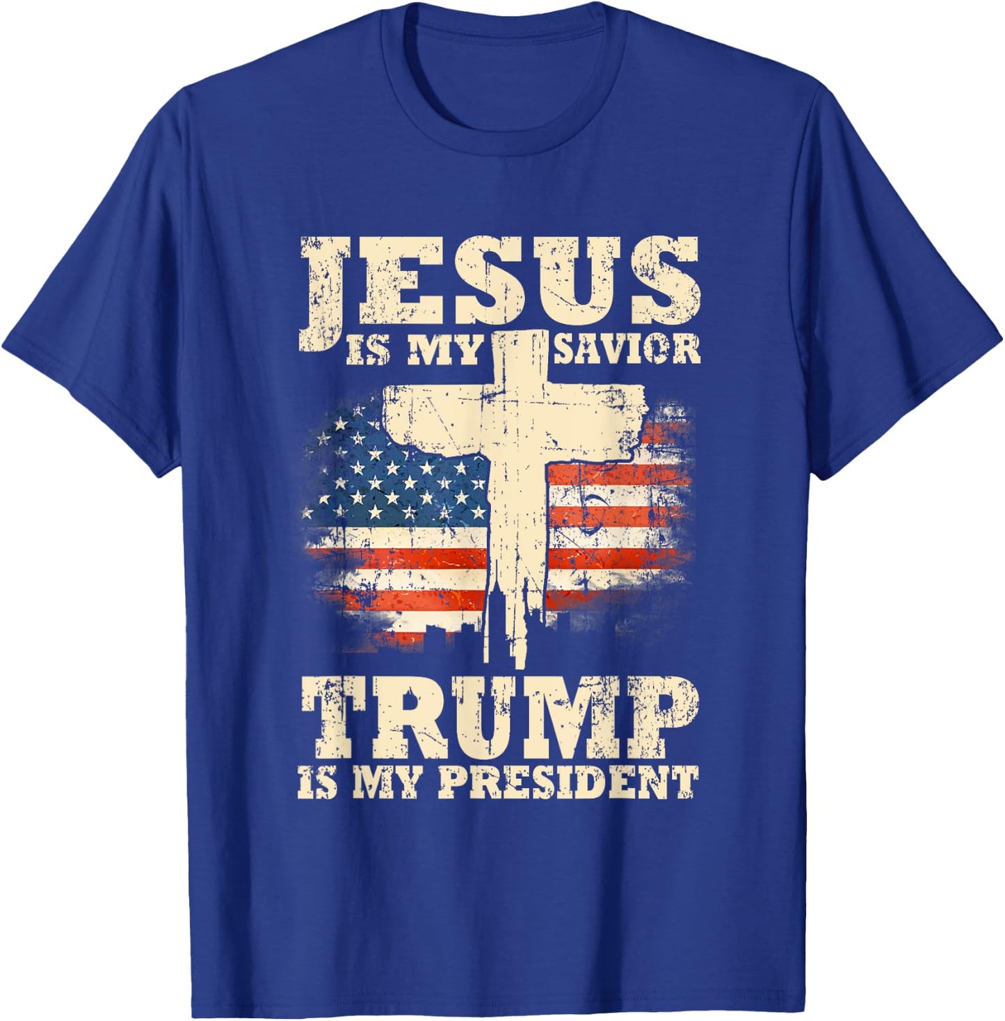 Jesus Is My Savior Trump Is My President Trump Supporter T-Shirt - T-Shirt | Royal