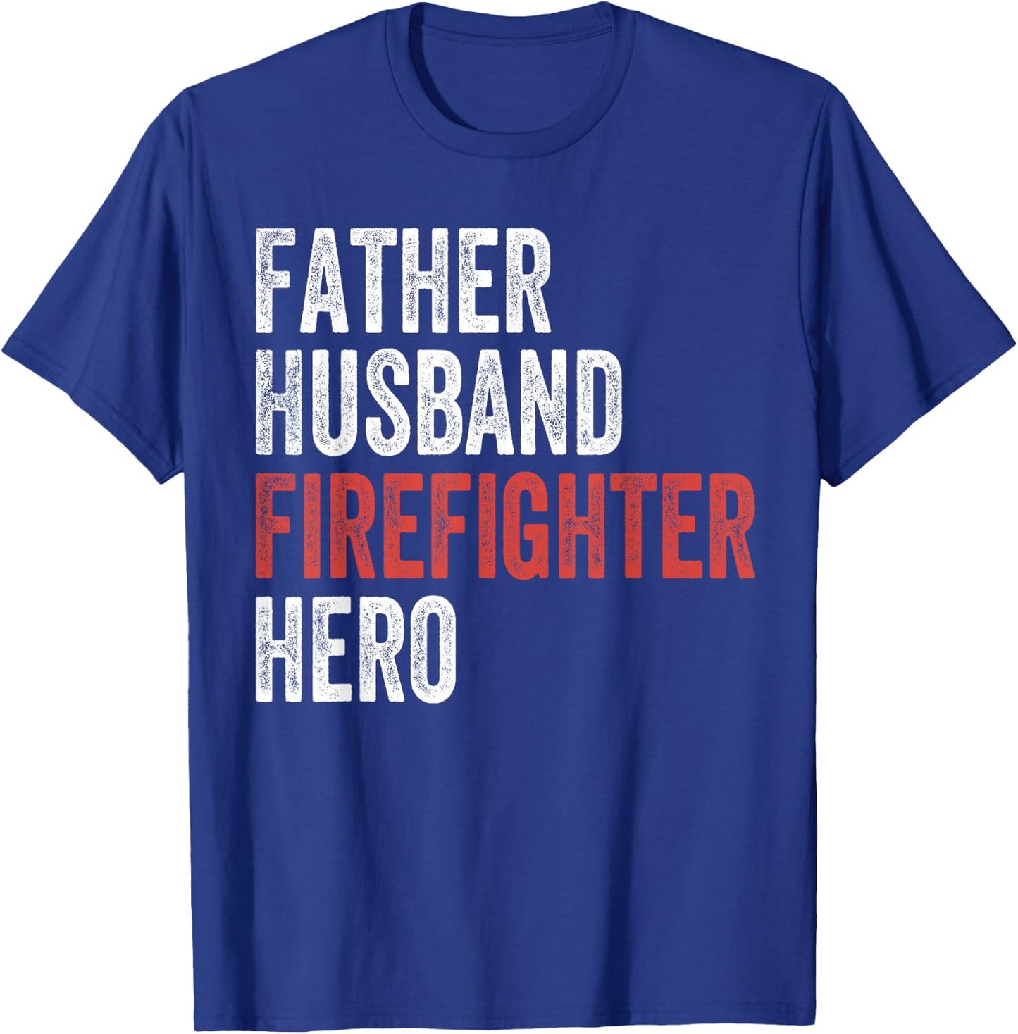 Father Husband Firefighter Hero Dad Fireman Gift T-Shirt - T-Shirt | Royal