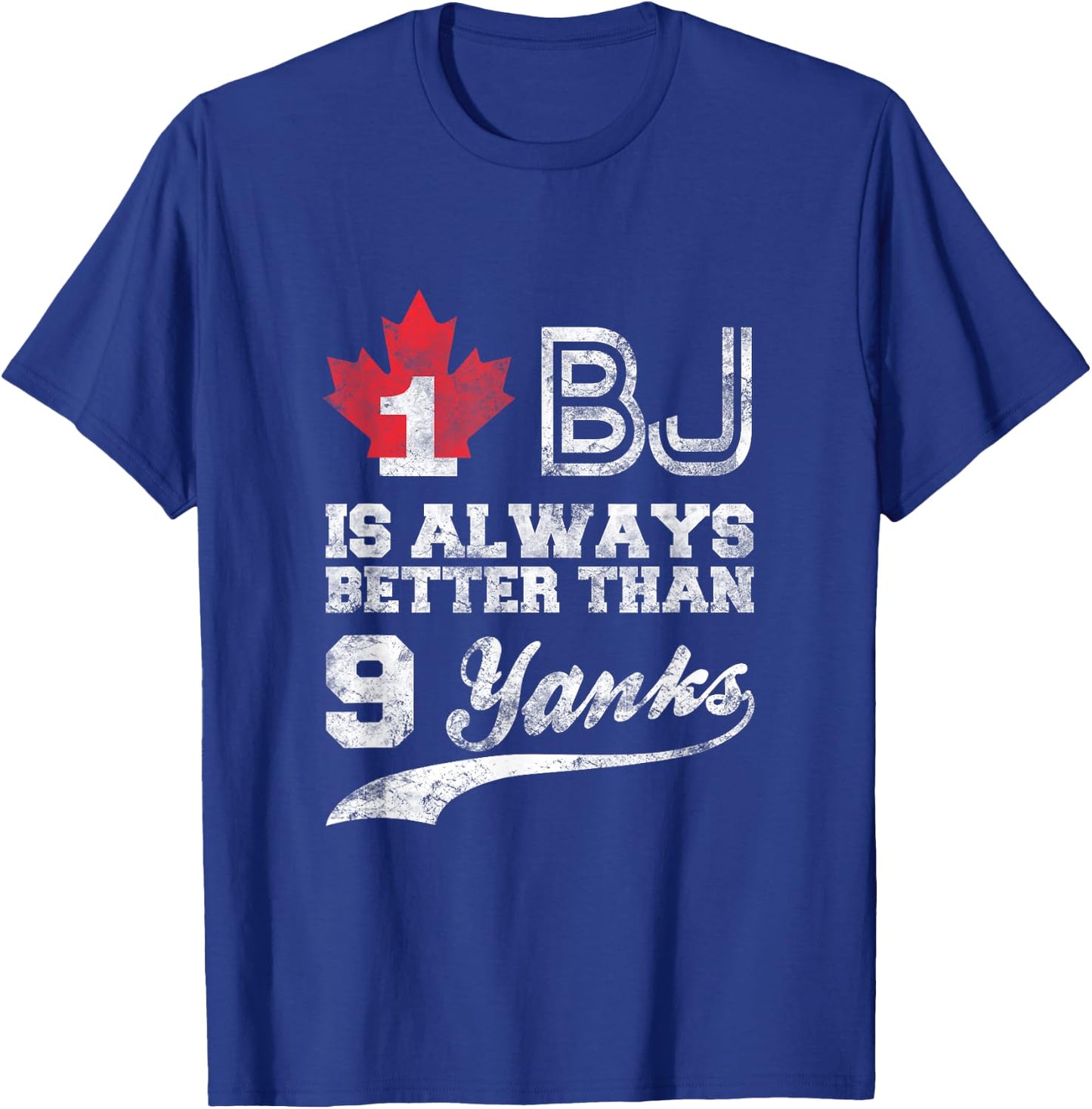 1 BJ is Always Better Than 9 Yanks T-Shirt - T-Shirt | Royal