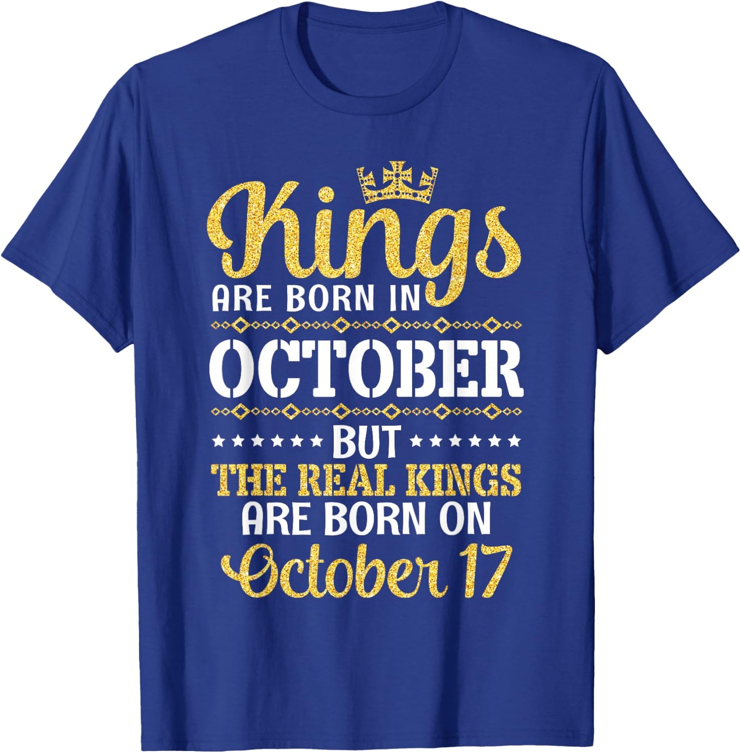 Kings Are Born In October Real Kings Are Born On October 17 T-Shirt - T-Shirt | Royal