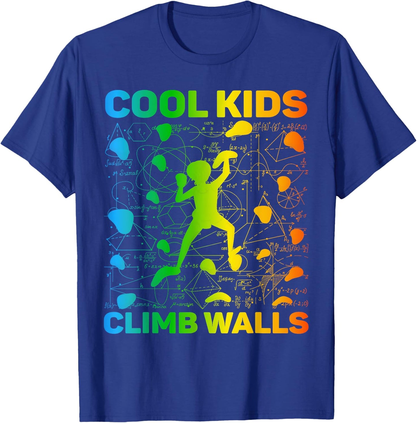 Cool Kids Climb Walls Extreme Sport Rock Climbing Bouldering T-Shirt - T-Shirt | Royal