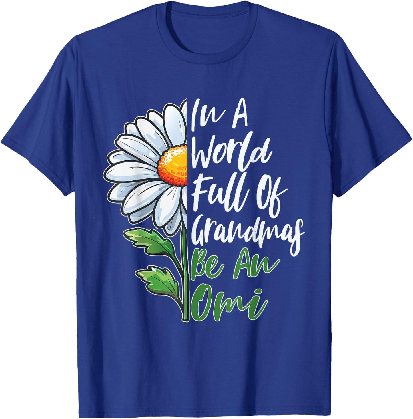 In A World Full Of Grandmas Be An Omi German Grandma T-Shirt - T-Shirt | Royal