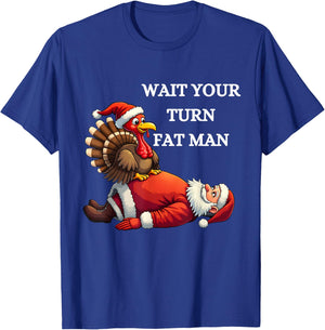 Funny Thanksgiving Wait Your Turn Fat Man Funny Santa Turkey T-Shirt - T-Shirt | Royal