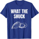 What The Shuck Funny Oyster Shucking Shirt T-Shirt - T-Shirt | Royal