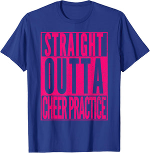STRAIGHT OUTTA CHEER PRACTICE Cheerleading Girls Women T-Shirt - T-Shirt | Royal