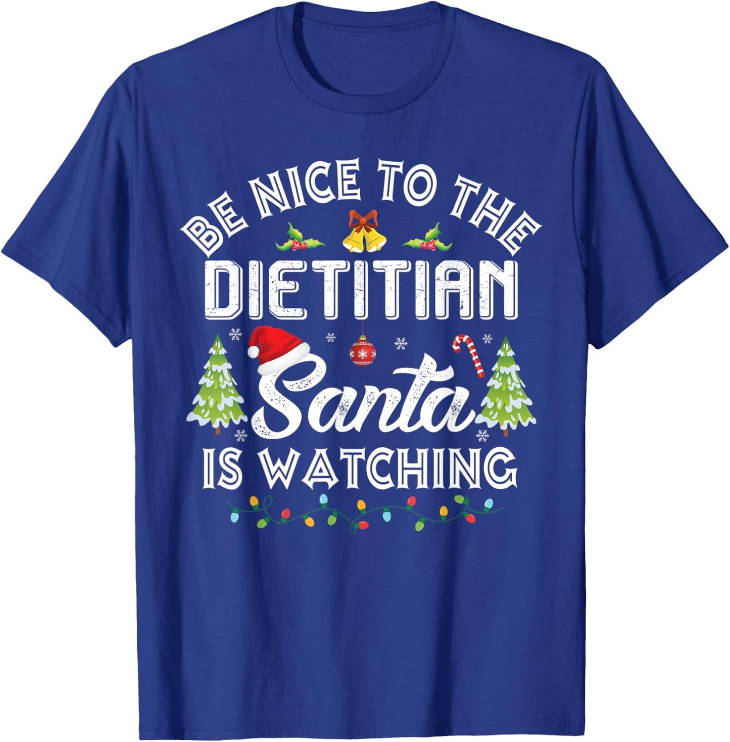 Christmas Be Nice To The Dietitian Santa Is Watching Xmas T-Shirt - T-Shirt | Royal