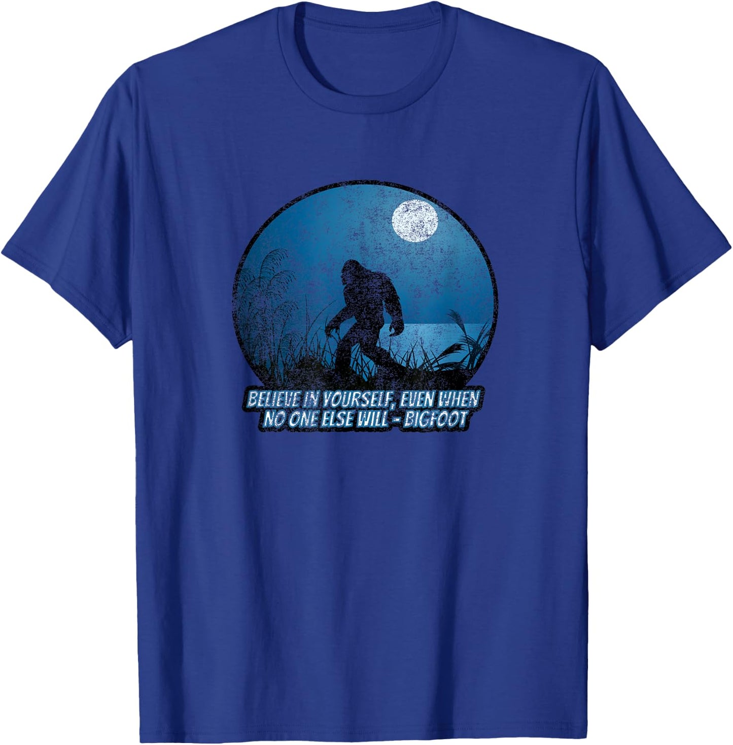 Believe In Yourself Funny Sasquatch Bigfoot T-Shirt - T-Shirt | Royal