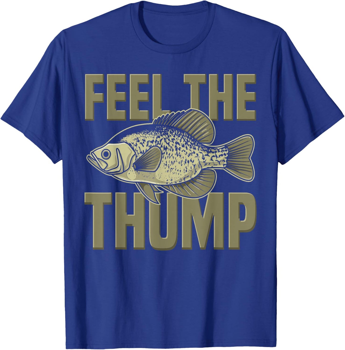 Fish Fisherman Angler Funny Quote Feel The Thump T-Shirt - T-Shirt | Royal
