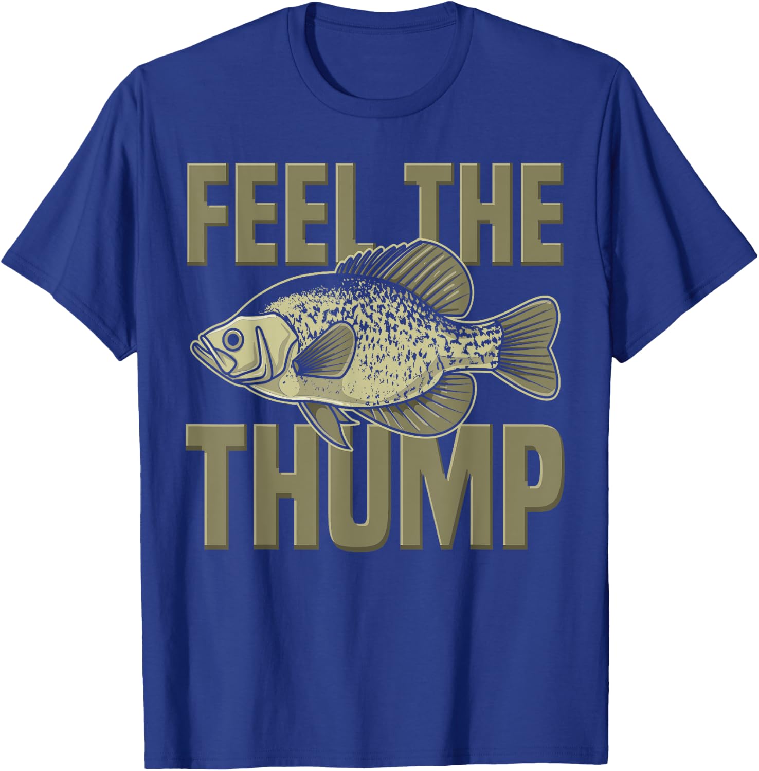 Fish Fisherman Angler Funny Quote Feel The Thump T-Shirt - T-Shirt | Royal