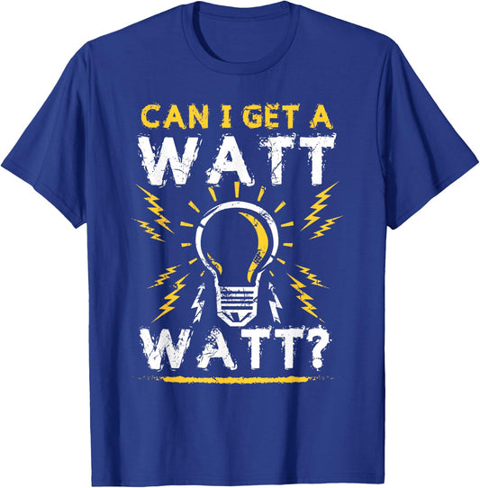 Can I Get A Watt Watt Shirt - Electrician Light Bulb Gift T-Shirt - T-Shirt | Royal