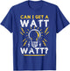 Can I Get A Watt Watt Shirt - Electrician Light Bulb Gift T-Shirt - T-Shirt | Royal