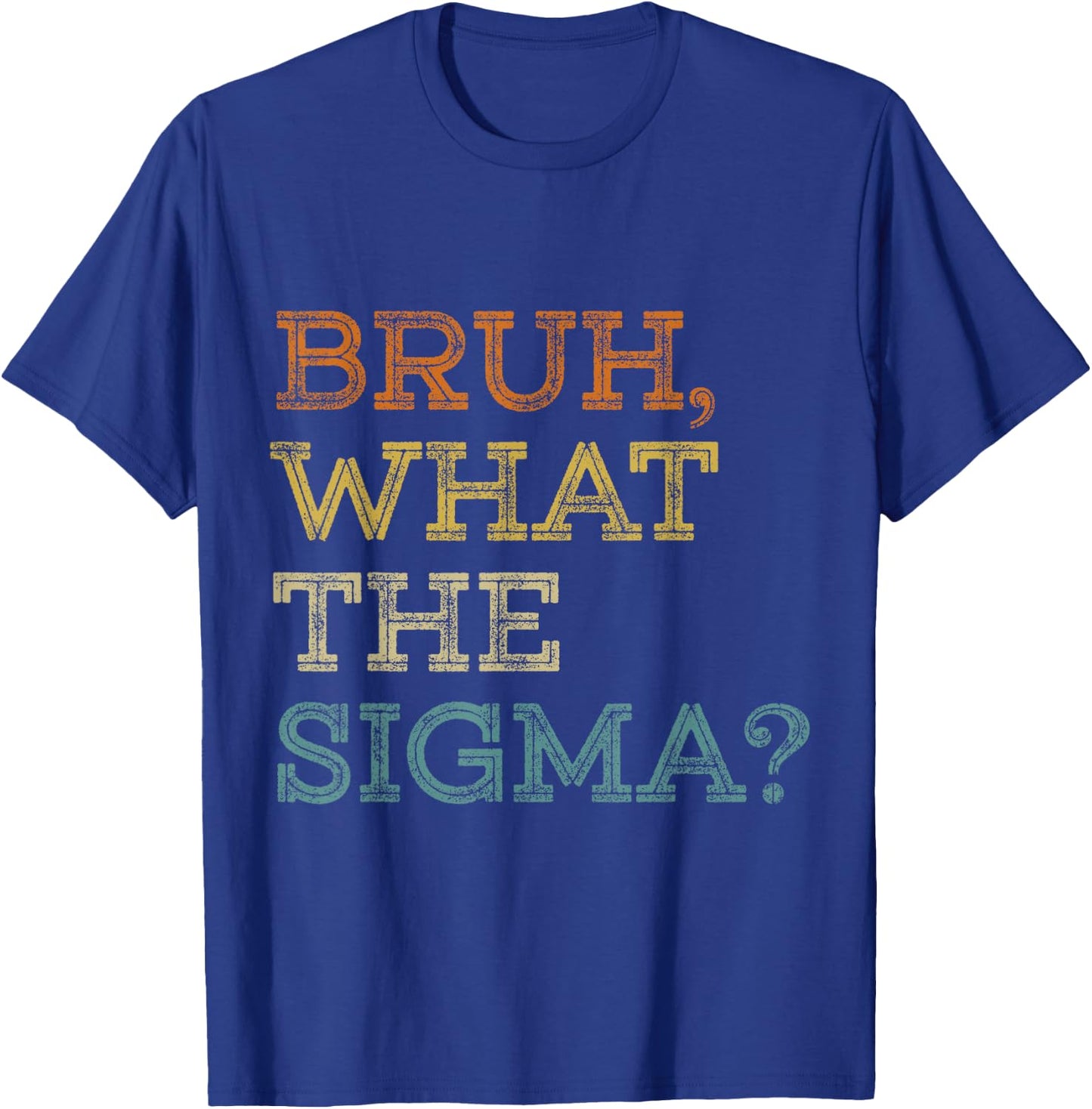 Bruh What The Sigma Funny Meme Teens Boys Kids Sigma Male T-Shirt - T-Shirt | Royal