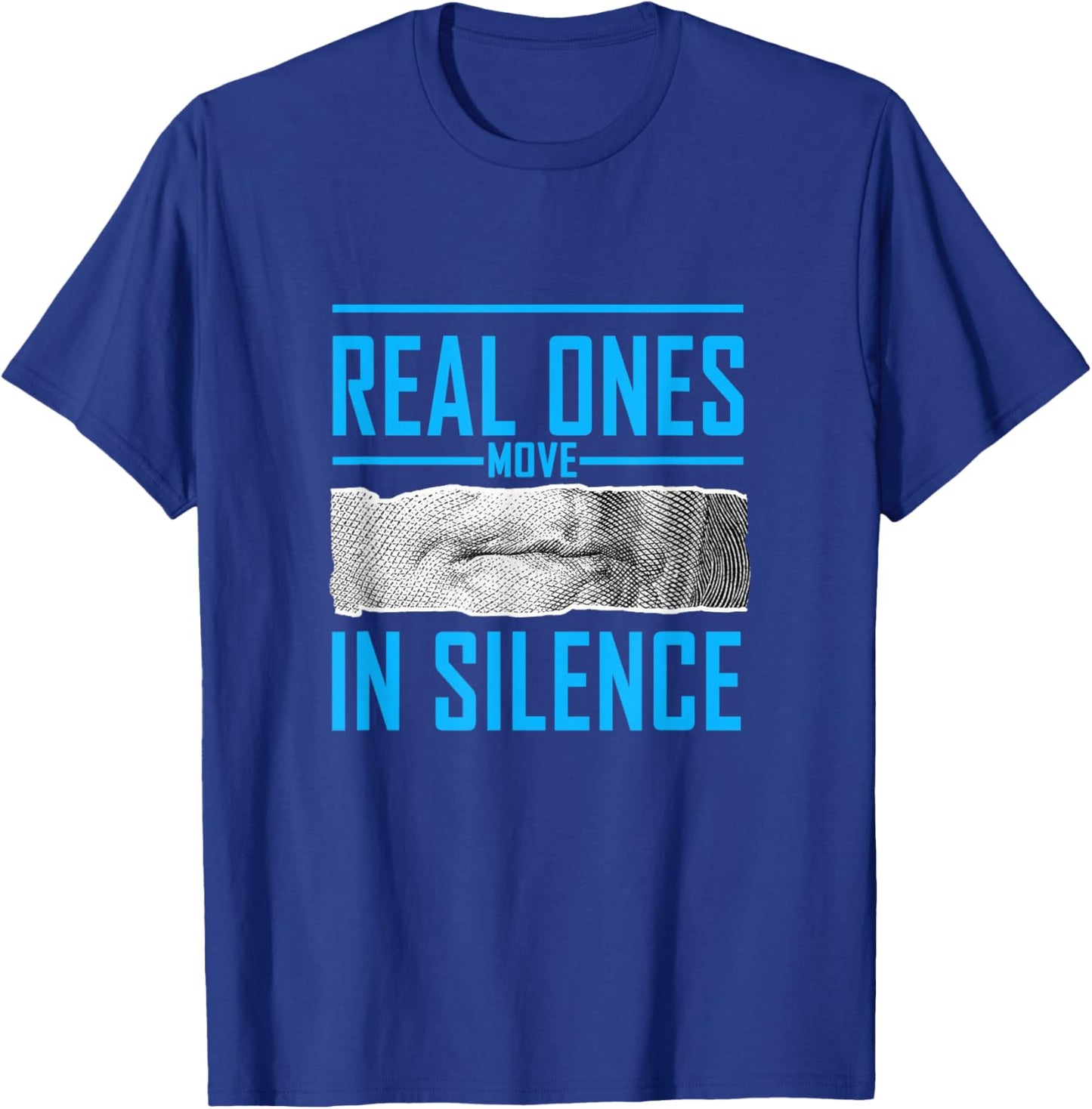 Blue Color Real Ones Move in Silence Blue Graphic T-Shirt - T-Shirt | Royal