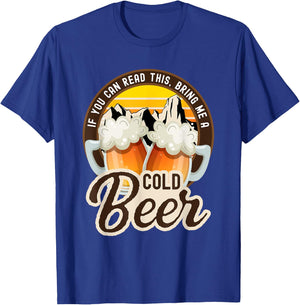 If you can read this bring me a cold beer funny T-Shirt - T-Shirt | Royal