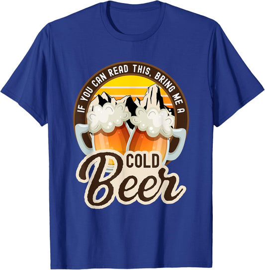 If you can read this bring me a cold beer funny T-Shirt - T-Shirt | Royal