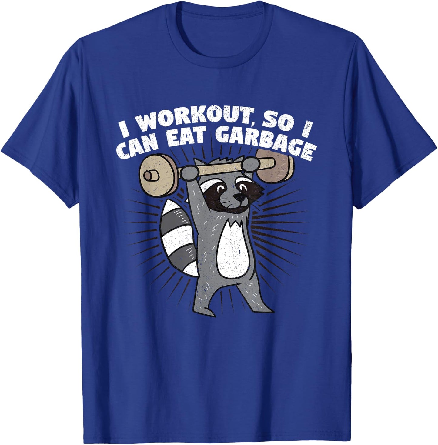 I Workout So I Can Eat Garbage Funny Raccoon Shirt T-Shirt - T-Shirt | Royal