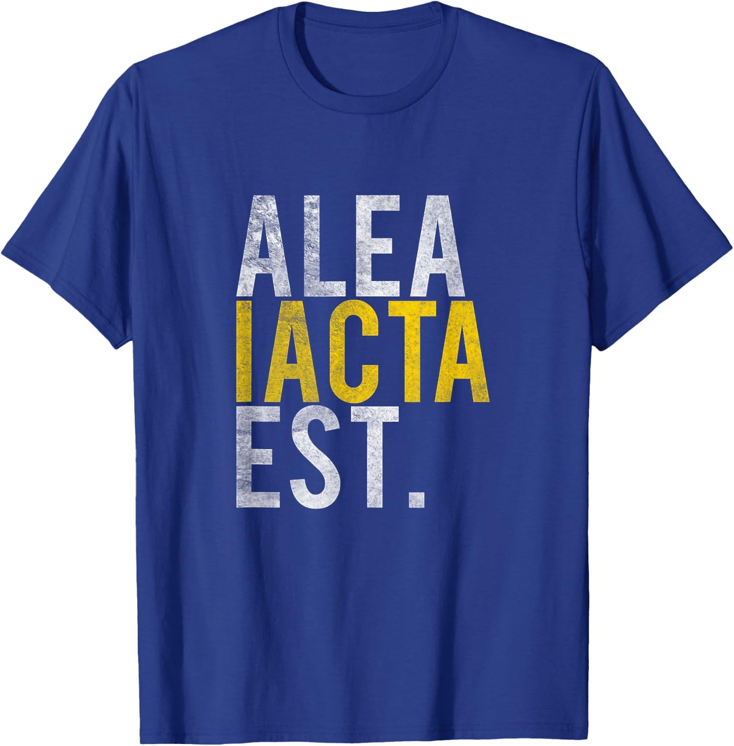 Alea Iacta Est The Die is Cast Caesar Latin Saying Shirt T-Shirt - T-Shirt | Royal