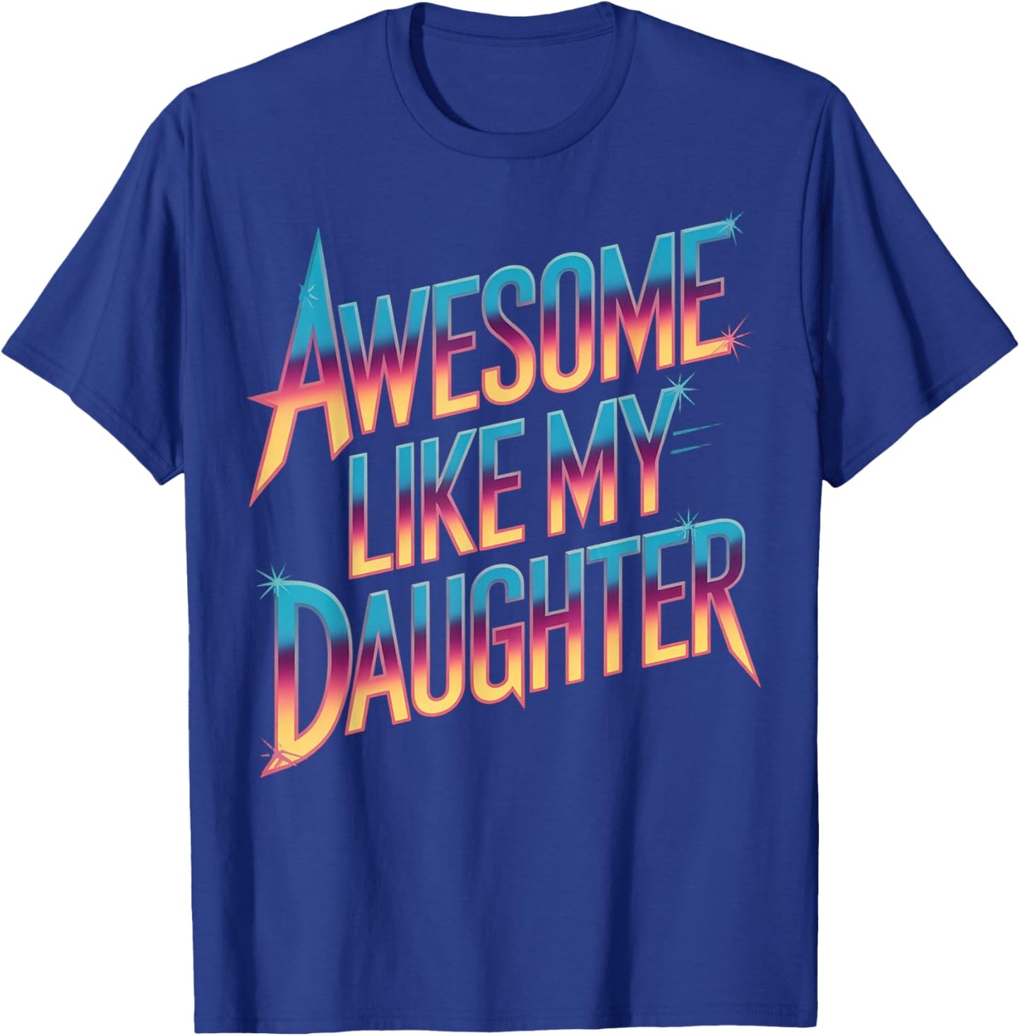 Awesome like my daughter fathers day T-Shirt - T-Shirt | Royal