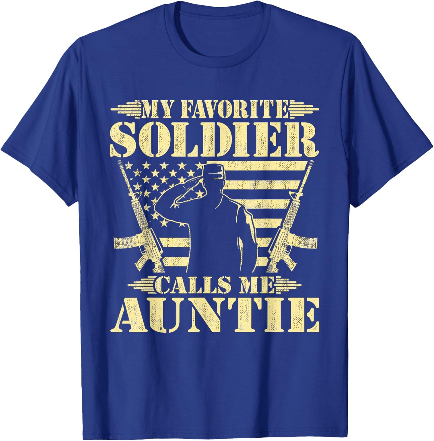 My Favorite Soldier Calls Me Auntie Proud Military Aunt Gift T-Shirt - T-Shirt | Royal