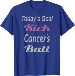 Cancer Fighter T Shirt Today's Goals Kick Cancer's Butt T-Shirt - T-Shirt | Royal