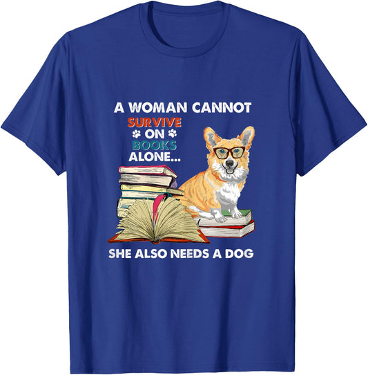 A Woman Cannot Survive on Books Also Needs a Corgi T-Shirt - T-Shirt | Royal