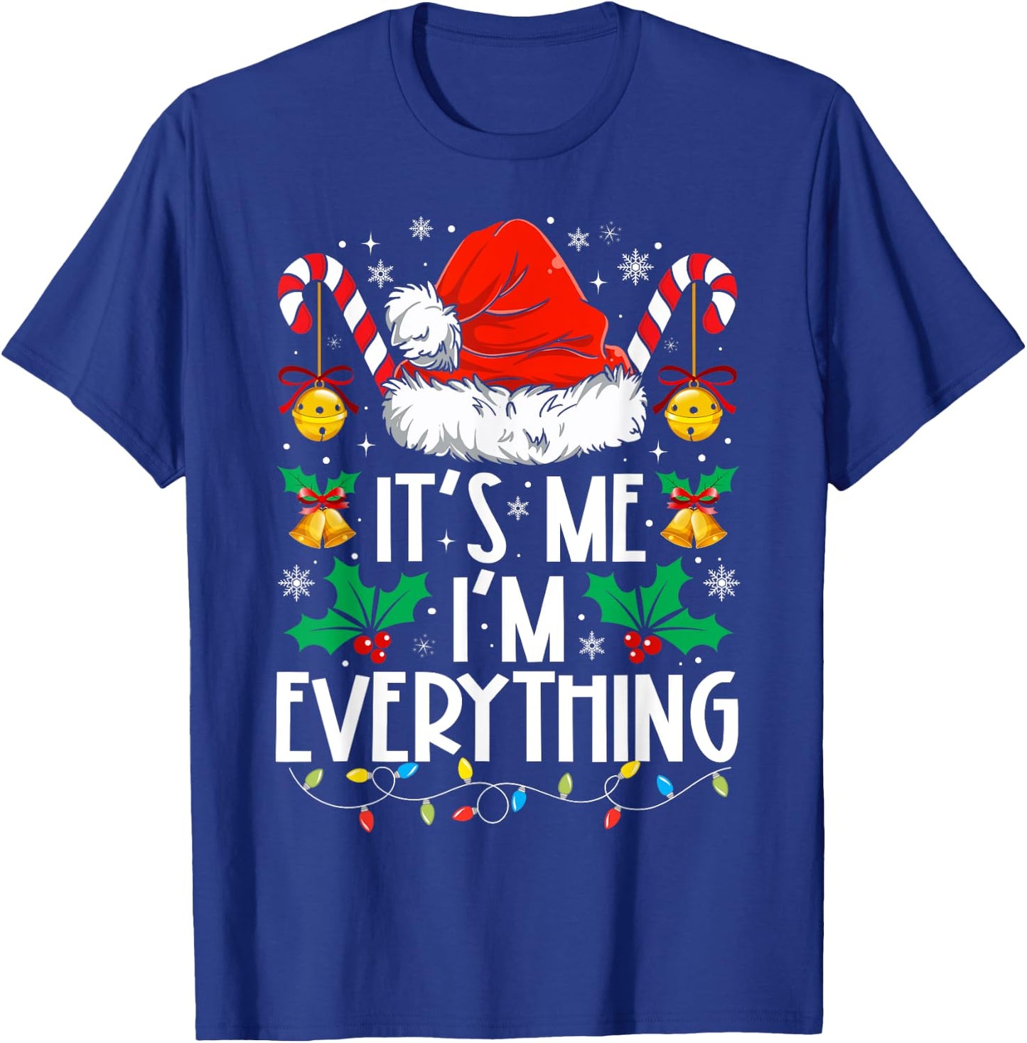 I Have Everything I Want For Christmas Its Me I'm Everything T-Shirt - T-Shirt | Royal