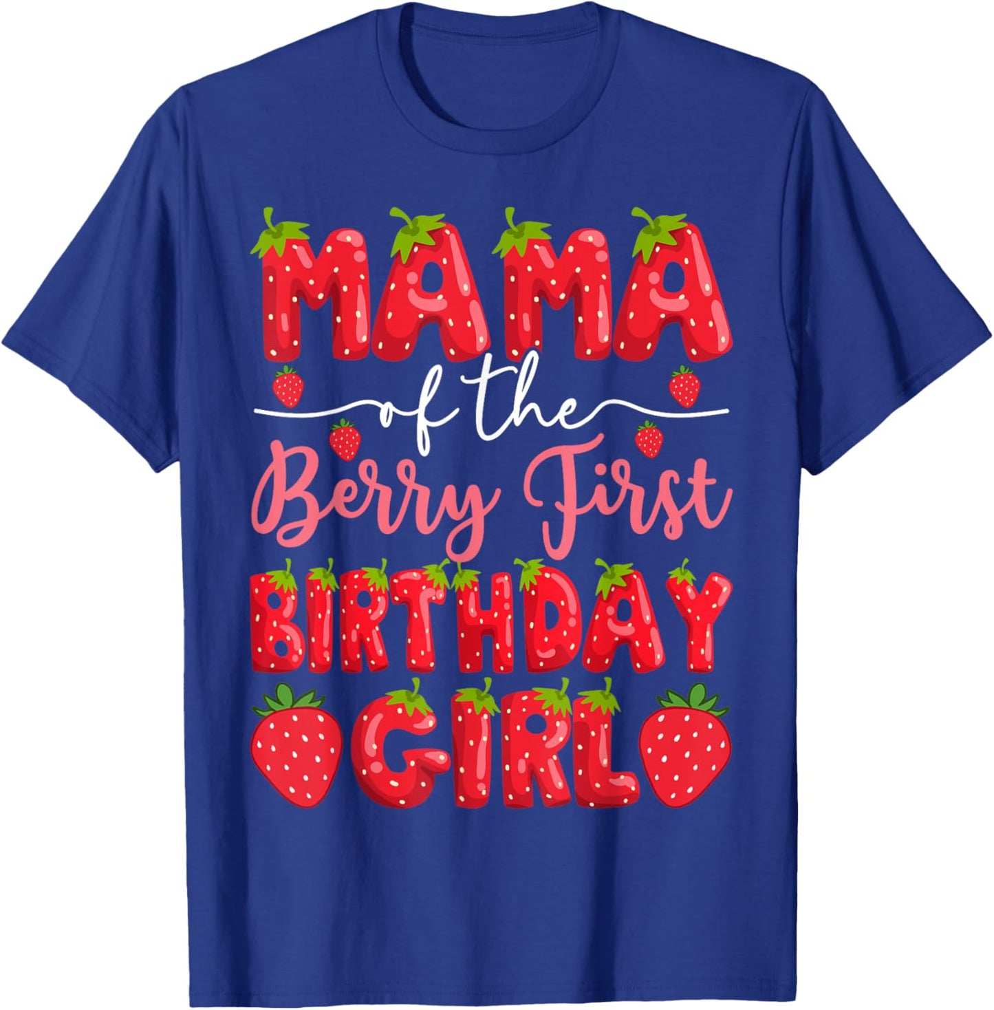Mama Of The Berry First Birthday Girl Strawberry Party T-Shirt - T-Shirt | Royal