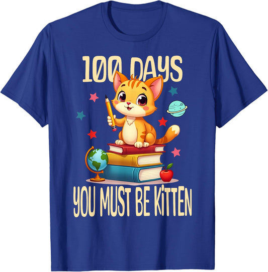 100 Days Of School You Must Be Kitten 100th day Of School T-Shirt - T-Shirt | Royal