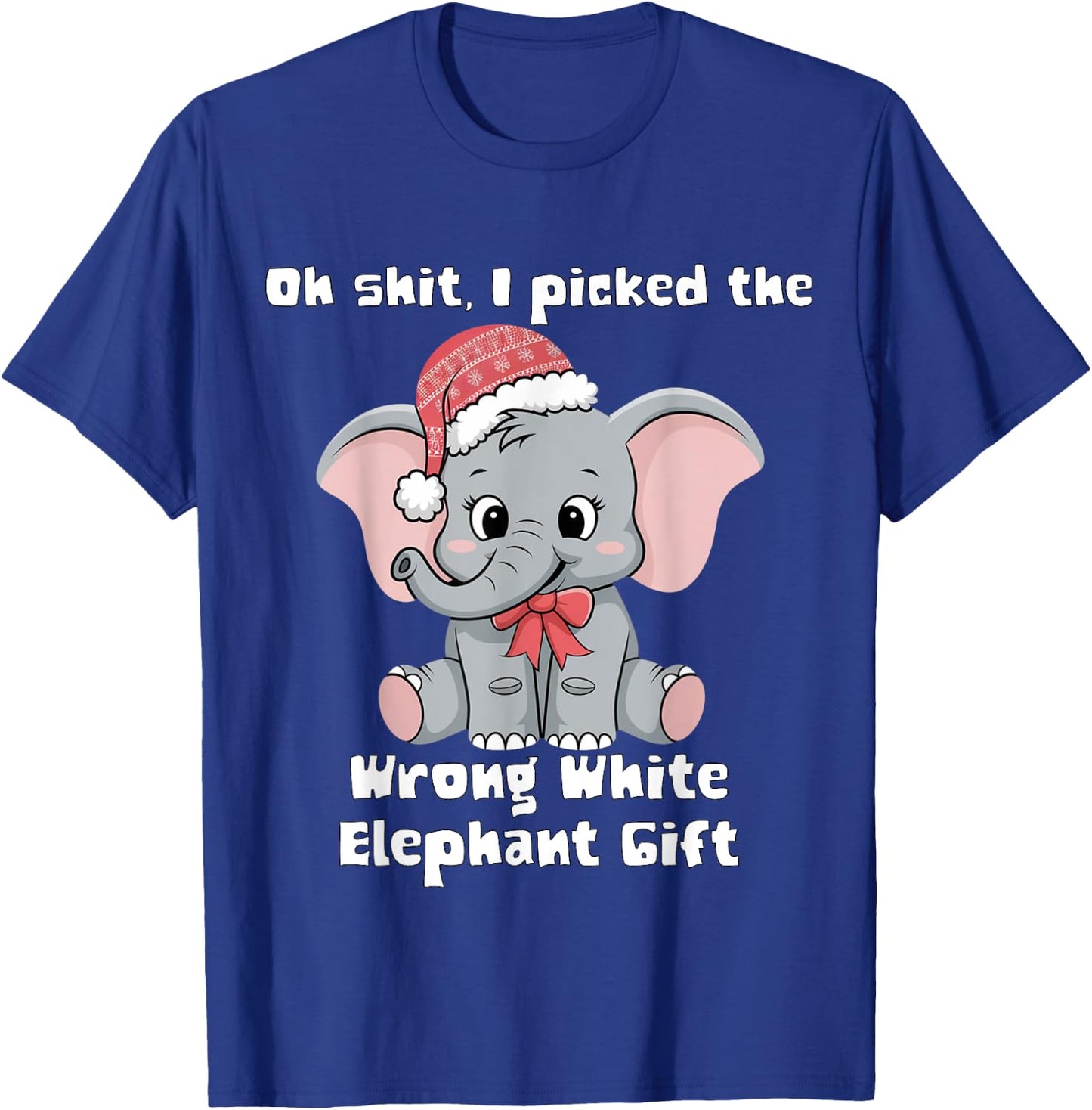 Oh-Shit I Picked The Wrong cute White Elephant-gift T-Shirt - T-Shirt | Royal