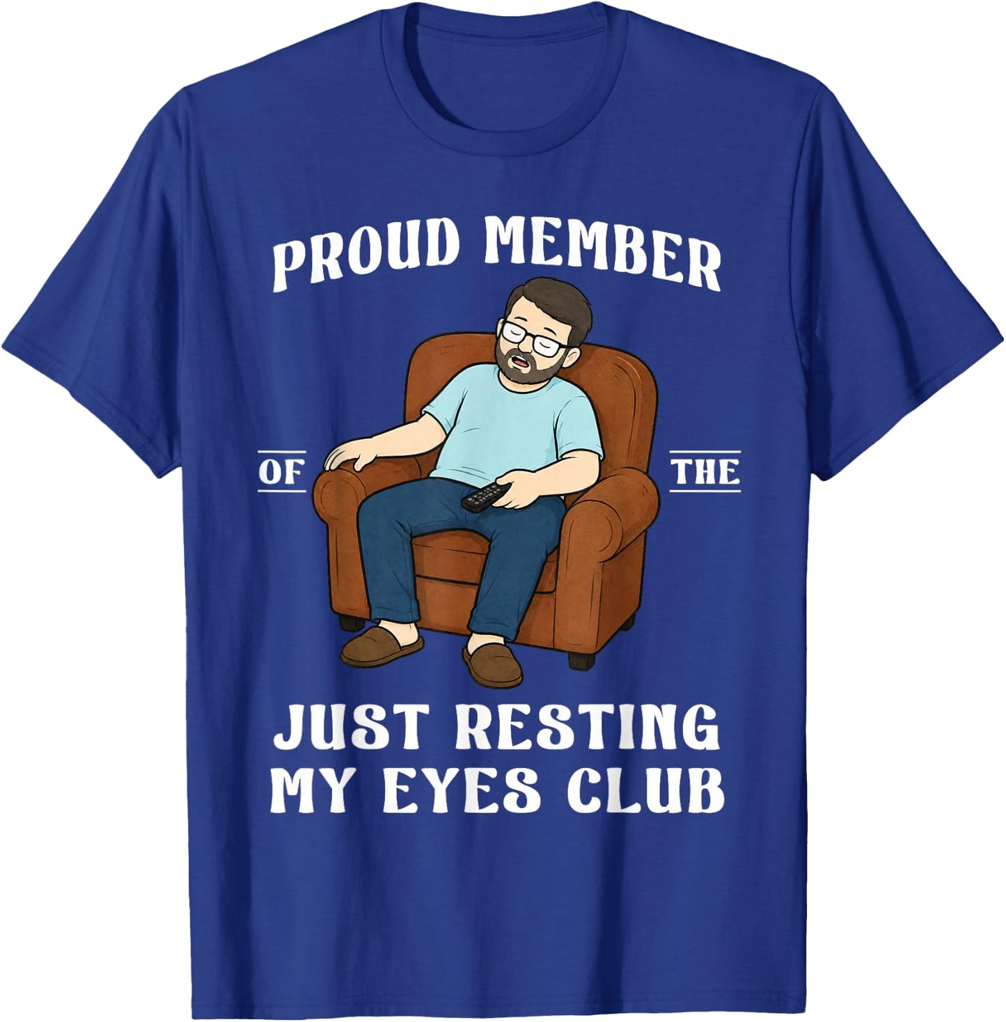 Proud Member of The Just Resting My Eyes Funny Dad T-Shirt - T-Shirt | Royal