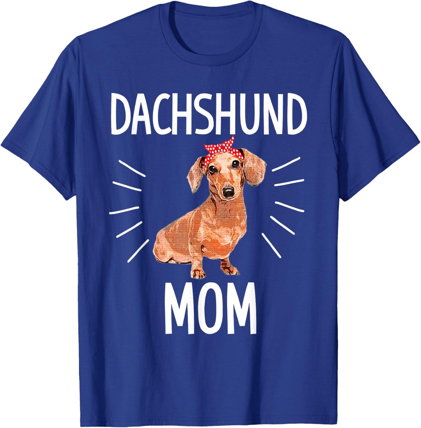 Dachshund mom cute Dotson doxie wiener dog owner lover gift T-Shirt - T-Shirt | Royal